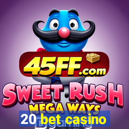 20 bet casino